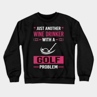 Wine Drinker Golf Golfing Golfer Crewneck Sweatshirt